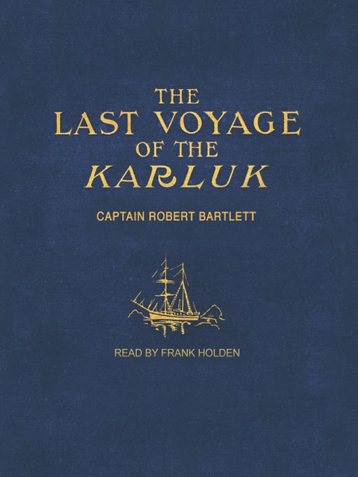 Title details for The Last Voyage of the Karluk by Captain Robert Bartlett - Available
